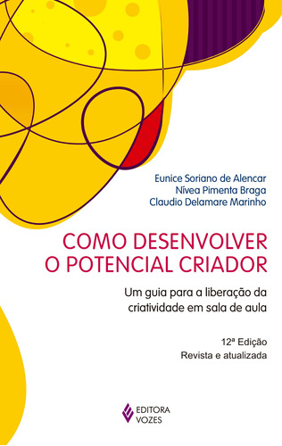 Como desenvolver o potencial criador: Um guia para a liberação da criatividade em sala de aula, de Alencar, Eunice Soriano de. Editora Vozes Ltda., capa mole em português, 2016