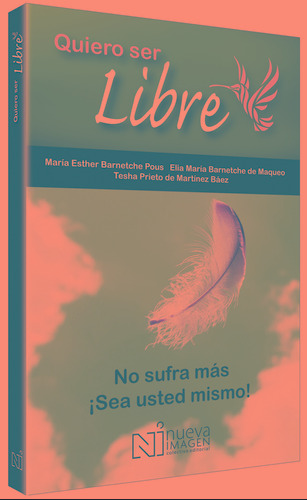 Quiero Ser Libre 2a., de Barnetche de Maqueo, Elía María. Grupo Editorial Patria, tapa blanda en español, 2007