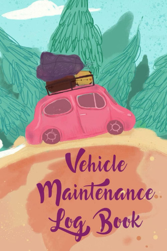 Libro: Vehicle Maintenance Log Book: Car Repair Journal Book