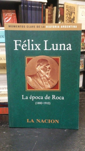 Félix Luna La Época De Roca