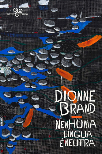 Nenhuma língua é neutra, de Dionne Brand. Editora Bazar do Tempo, capa mole, edição 1 em português, 2023
