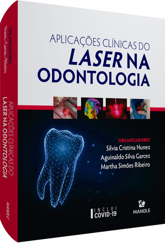 Aplicações clínicas do laser na odontologia, de  Nunez, Silvia Cristina/  Garcez, Aguinaldo Silva/  Ribeiro, Martha Simões. Editora Manole LTDA, capa dura em português, 2020