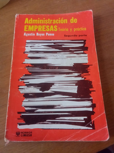 Administración De Empresas Teoría Y Práctica - A. Reyes