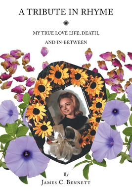 Libro A Tribute In Rhyme: My True Love Life, Death, And I...