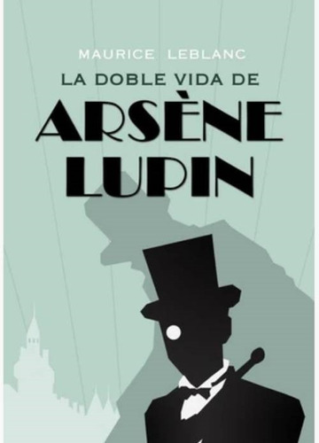 Libro Doble Vida De Arsene Lupin - Leblanc Maurice