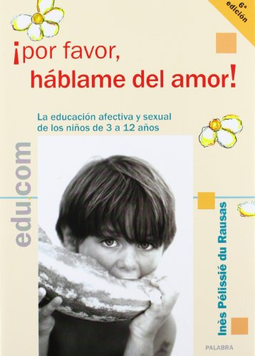 Libro ¡por Favor Hablame De Amor! Educacion Afectiva Y Sexua