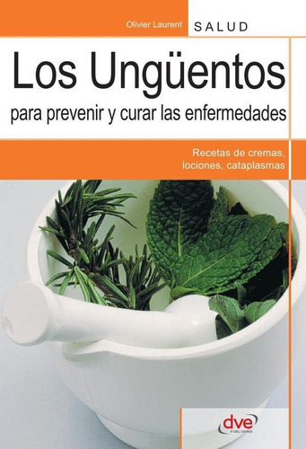 Los Ungüentos Para Prevenir Y Curar Las Enfermedades - Ol...