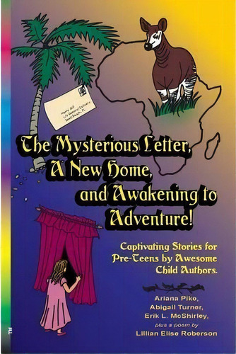 The Mysterious Letter, A New Home, And Awakening To Adventure!, De Ariana Pike. Editorial Rifll Publishing Inc, Tapa Blanda En Inglés