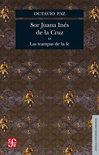 Sor Juana Ines De La Cruz O Las Trampas De La Fe  - Octavio 