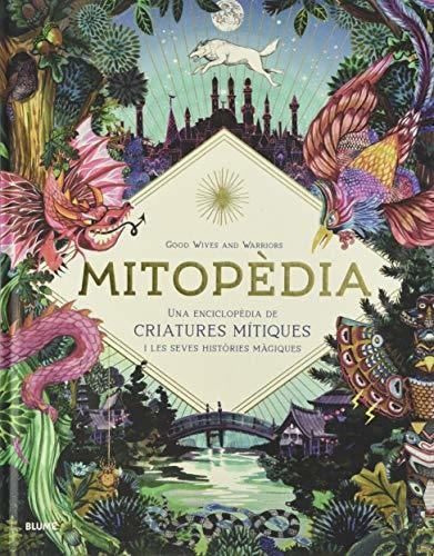 Mitopèdia: Una Encilopèdia De Criatures Mítiques I Les Seves