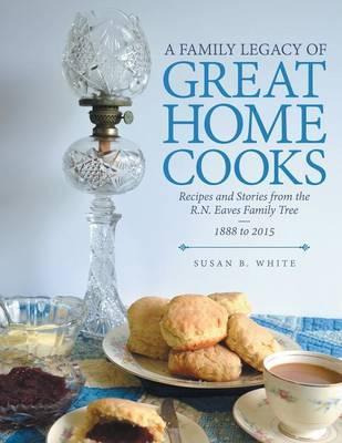 Libro A Family Legacy Of Great Home Cooks - Susan B White