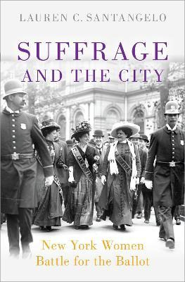 Libro Suffrage And The City : New York Women Battle For T...