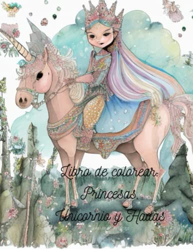 Libro De Colorear De Princesa Unicornio Y Hada: Una Magica A