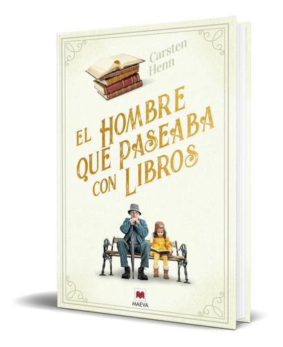 El Hombre Que Paseaba Con Libros, De Carsten Henn. Editorial Maeva Ediciones, Tapa Blanda, Edición Maeva Ediciones En Español, 2022