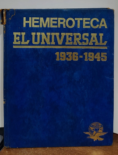 Hemeroteca El Universal 1936-1945 Tomo 3