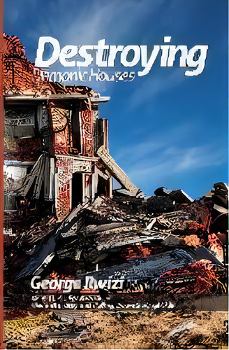 Destroying Demonic Houses - Understanding And Pulling Down Strongholds, De George Rwizi (river). Editorial George Rwizi, Tapa Blanda En Inglés