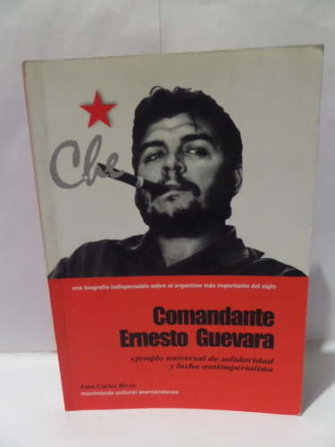 Che Comandante Ernesto Guevara - Juan Carlos Rivas