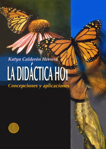 La Didáctica Hoy. Concepciones Y Aplicaciones Katya Calderón