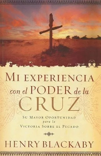 Mi Experiencia Con El Poder De La Cruz: Su Mayor Oportunidad Para La Victoria Sobre El Pecado, De Henry Blackaby. Editorial Unilit En Español