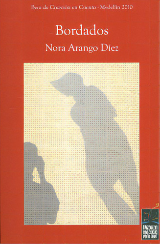 Bordados: Bordados, de Nora Arango Díez. Serie 9589990131, vol. 1. Editorial Silaba Editores, tapa blanda, edición 2011 en español, 2011