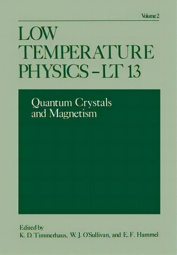 Low Temperature Physics-lt 13 : Volume 2: Quantum Crystals And Magnetism, De K. D. Timmerhaus. Editorial Springer-verlag New York Inc., Tapa Blanda En Inglés
