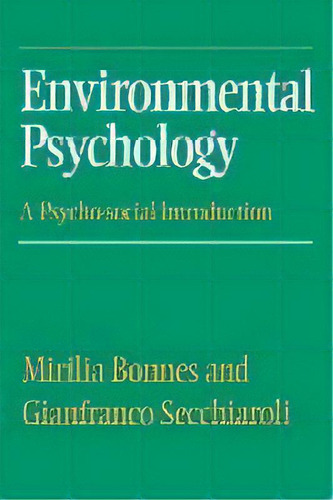 Environmental Psychology : A Psycho-social Introduction, De Mirilia Bonnes. Editorial Sage Publications Ltd, Tapa Blanda En Inglés