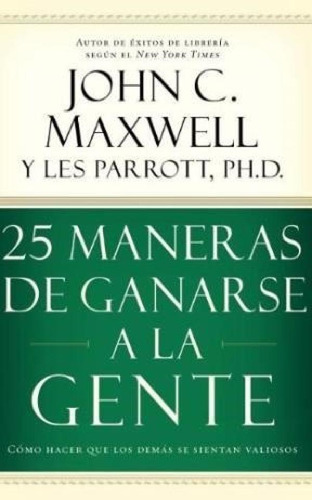 Libro - 25 Maneras De Ganarse A La Gente - Maxwell John C. 