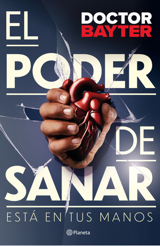 El Poder De Sanar, De Doctor Bayter. 6287665927, Vol. 1. Editorial Editorial Grupo Planeta, Tapa Blanda, Edición 2024 En Español, 2024