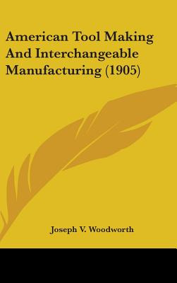 Libro American Tool Making And Interchangeable Manufactur...