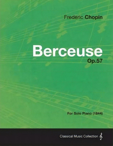 Berceuse Op.57 - For Solo Piano (1844), De Frederic Chopin., Vol. 1. Editorial Read Books, Tapa Blanda En Inglés