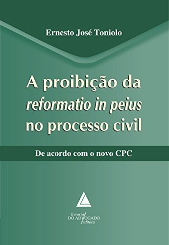 Libro A Proibição Da Reformatio In Peius No Processo Civil D