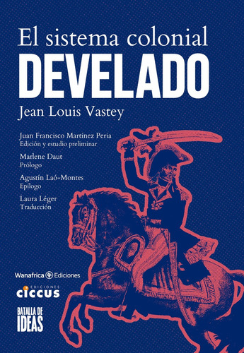 El Sistema Colonial Develado, De Vastey Jean Louis. N/a, Vol. Volumen Unico. Editorial Ediciones Ciccus, Tapa Blanda, Edición 1 En Español