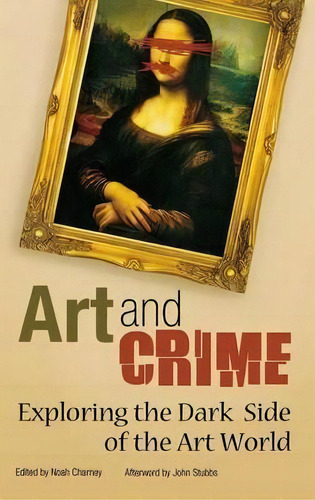 Art And Crime : Exploring The Dark Side Of The Art World, De Noah Charney. Editorial Abc-clio, Tapa Dura En Inglés