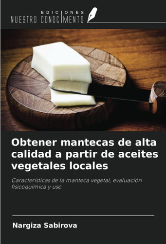 Libro: Obtener Mantecas De Alta Calidad A Partir De Aceites