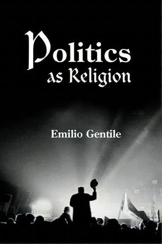 Politics As Religion, De Emilio Gentile. Editorial Princeton University Press, Tapa Dura En Inglés
