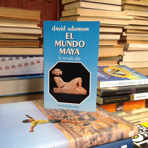 El Mundo Maya Lo Inexplicable. David Adamson.