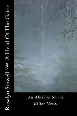 Libro A Head Of The Game: An Alaskan Serial Killer Novel ...
