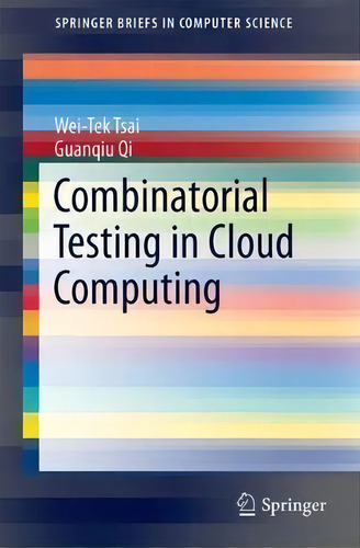 Combinatorial Testing In Cloud Computing, De Wei-tek Tsai. Editorial Springer Verlag Singapore, Tapa Blanda En Inglés