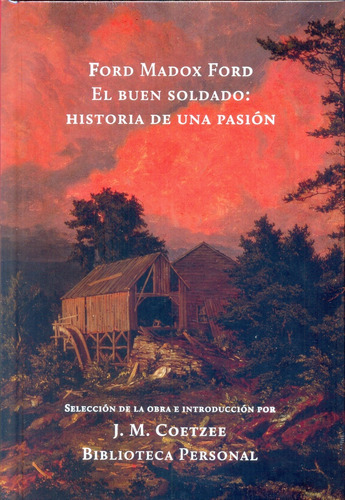 El Buen Soldado . Historia De Una Pasion - Ford Madox Ford