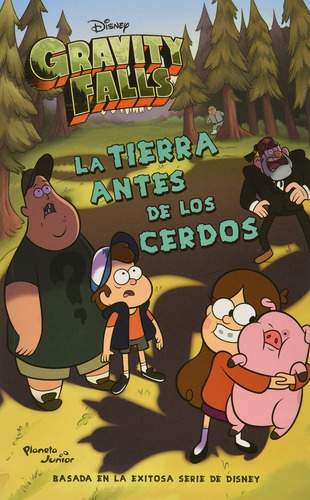 Gravity Falls: La Tierra Antes De Los Cerdos, De Disney. Editorial Planeta Junior, Tapa Blanda En Español