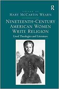 Nineteenthcentury American Women Write Religion Lived Theolo