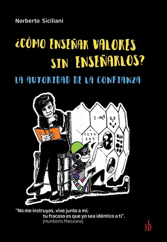 ¿cómo Enseñar Valores Sin Enseñarlos? Norberto Siciliani