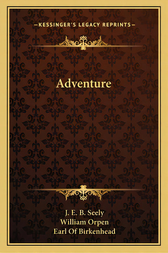 Adventure, De Seely, J. E. B.. Editorial Kessinger Pub Llc, Tapa Blanda En Inglés