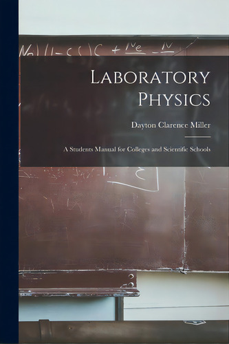Laboratory Physics: A Students Manual For Colleges And Scientific Schools, De Miller, Dayton Clarence. Editorial Legare Street Pr, Tapa Blanda En Inglés