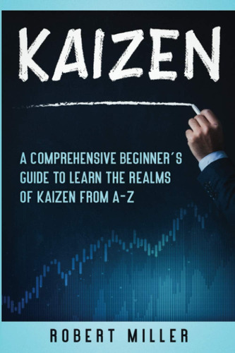 Libro: Kaizen: A Comprehensive Beginners Guide To Learn The