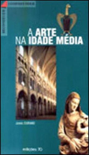 Arte Na Idade Media, A, De Durand, Jannic. Editora Edições 70, Capa Mole, Edição 1ª Edição - 2001 Em Português