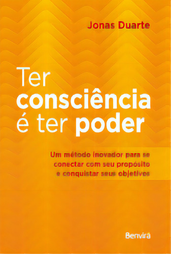 Ter Consciência É Ter Poder - 1ª Edição 2023, De Jonas Duarte. Editora Benvirá, Capa Mole Em Português