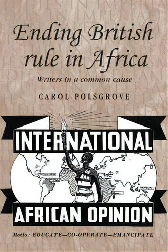 Ending British Rule In Africa, De Carol Polsgrove. Editorial Manchester University Press, Tapa Dura En Inglés