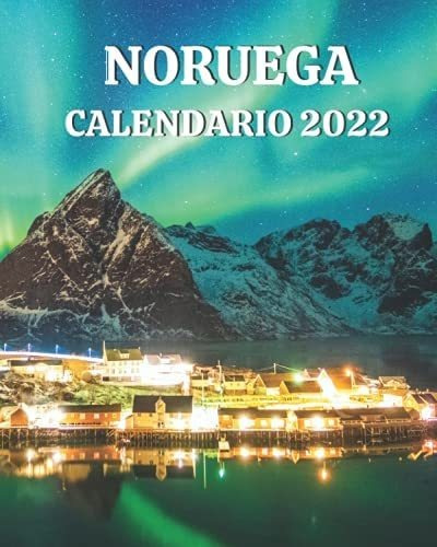 Libro: Noruega Calendario 2022: De Lunes A Domingo Con De