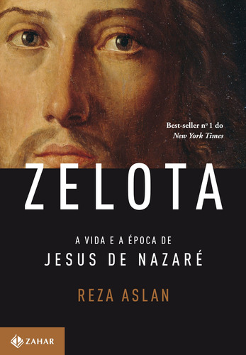 Zelota: A vida e a época de Jesus de Nazaré, de Aslan, Reza. Editora Schwarcz SA, capa mole em português, 2013
